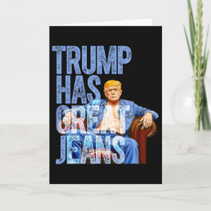 Trump Has Great Jeans Funny Political Meme Shirt M Card