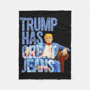 Trump Has Great Jeans Funny Political Meme Shirt M Fleece Blanket