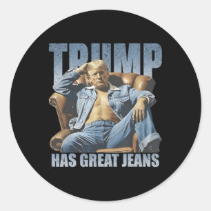 Trump Has Great Jeans Funny Retro Classic Round Sticker