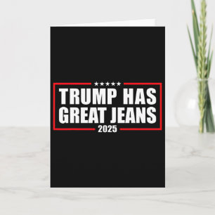 Trump Has Great Jeans Funny Retro Denim Meme Polit Card