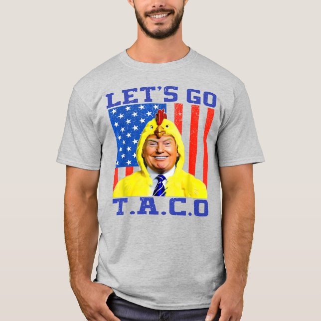 Trump Has Taco  ,  let’s go tacco trump   T-Shirt (Front)