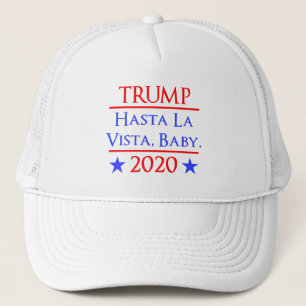Trump Hasta La Vista, Baby Funny Anti-Trump Trucker Hat