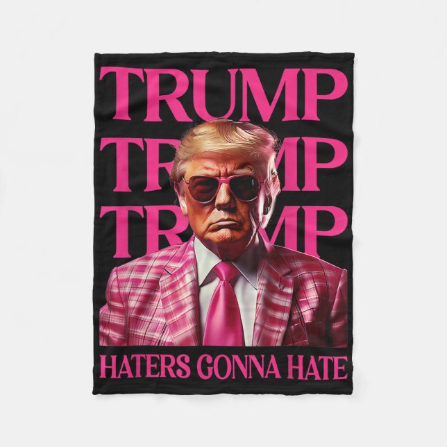 Trump Haters Gonna Hate, Funny Trump Pink 2024  Fleece Blanket (Front)