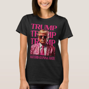 Trump Haters Gonna Hate, Funny Trump Pink 2024 T-Shirt