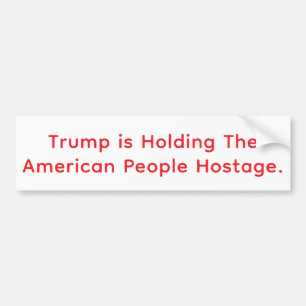 Trump Holds America Hostage Hankamer Artjunkhaus  Bumper Sticker