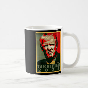 Trump Hope Style - Tarrified Funny Political Tarri Coffee Mug