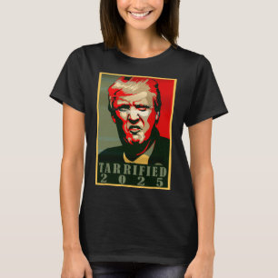 Trump Hope Style - Tarrified Funny Political Tarri T-Shirt