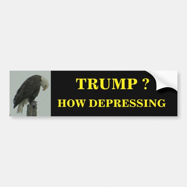 TRUMP ?   HOW DEPRESSING BUMPER STICKER (Front)
