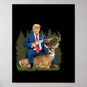 Trump Hunting Deer Funny Beer Drinking Beer Poster