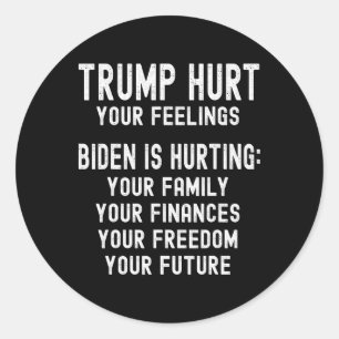 Trump Hurt Your Feelings Trump 2024 Anti-biden Rep Classic Round Sticker