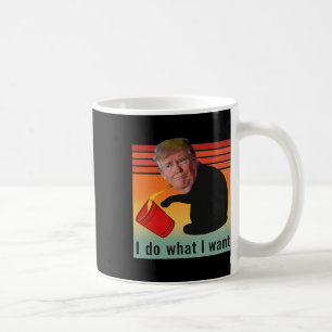 Trump I Do What I Want Funny Economy Stocks Politi Coffee Mug