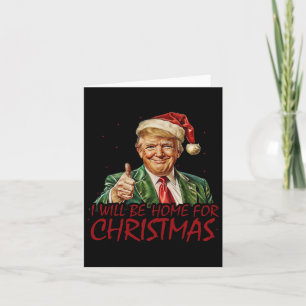 Trump I Will Be Home For Christmas  Card