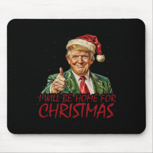 Trump I Will Be Home For Christmas Mouse Pad