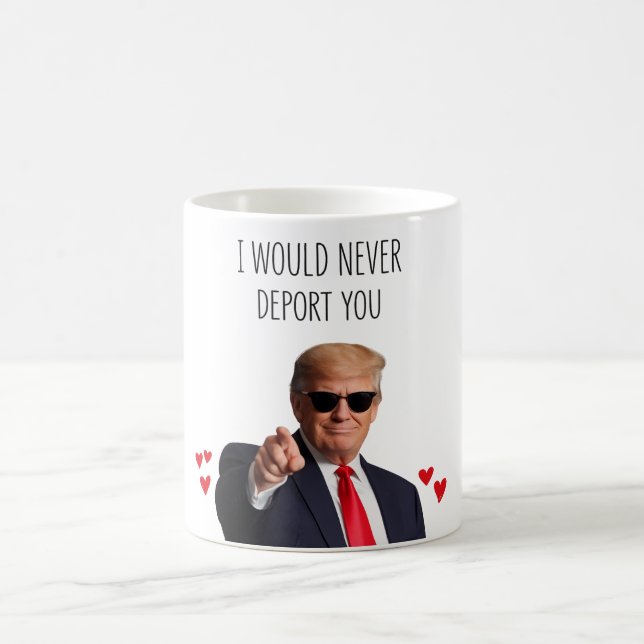 Trump I Would Never Deport You Funny  Coffee Mug (Center)