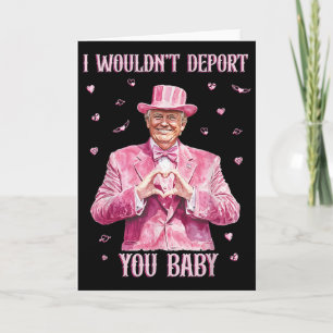 Trump I Wouldn't Deport You By Card