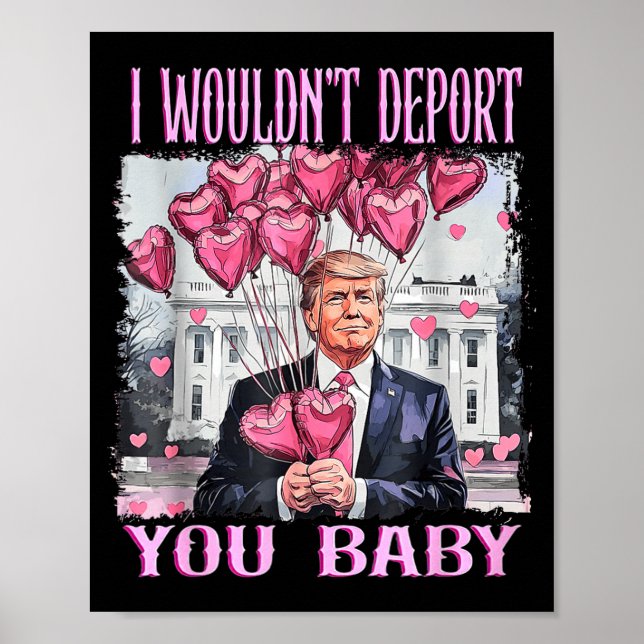 Trump I Wouldn't Dert You Baby My Valentine's Day  Poster (Front)