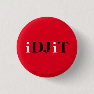 TRUMP IDJIT 3 CM ROUND BADGE