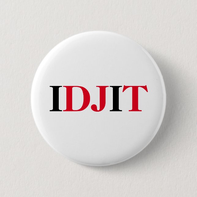 TRUMP IDJIT 6 CM ROUND BADGE (Front)