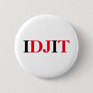 TRUMP IDJIT 6 CM ROUND BADGE