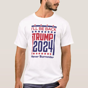Trump I'll back 2024 I will be back T-Shirt