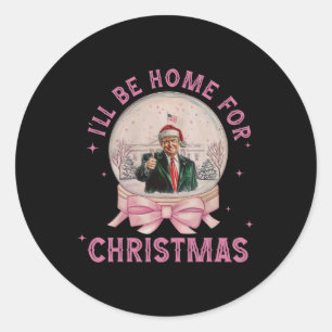 Trump I'll Be Home For Christmas1 Classic Round Sticker