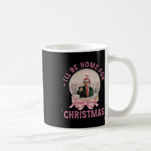 Trump I'll Be Home For Christmas1 Coffee Mug