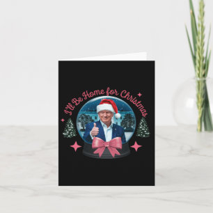Trump I'll Be Home For Christmas Funny Trump Xmas  Card