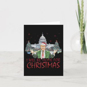Trump I'll Be Home For Christmas Funny Xmas 1 Card