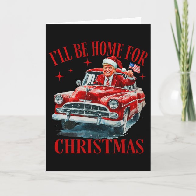 Trump I'll Be Home For Christmas Funny Xmas  Card (Front)