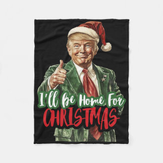 Trump I'll Be Home For Christmas Humorous Trump Ch Fleece Blanket