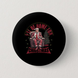 Trump I'll Be Home For Christmas Humourous Trump C 6 Cm Round Badge