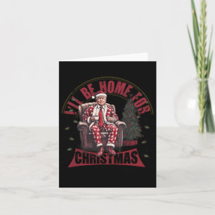 Trump I'll Be Home For Christmas Humourous Trump C Card
