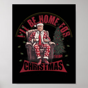 Trump I'll Be Home For Christmas Humourous Trump C Poster