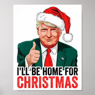 Trump I'll Be Home For Christmas Poster