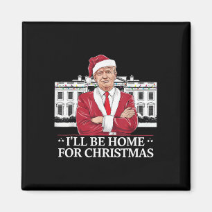 Trump I'll Be Home For Christmas Whitehouse 2024 Magnet