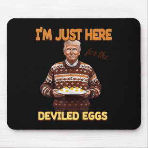 Trump I'm Just Here For The Deviled Eggs  Mouse Pad