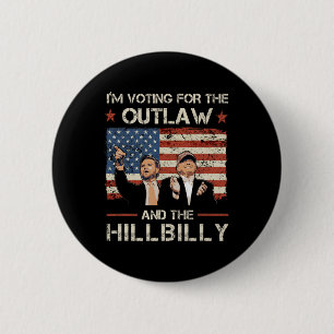 Trump I'm Voting For The Outlaw And Hillbilly Trum 6 Cm Round Badge