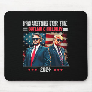 Trump I'm Voting For The Outlaw And Hillbilly Trum Mouse Pad