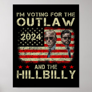 Trump I'm Voting For The Outlaw And Hillbilly Trum Poster
