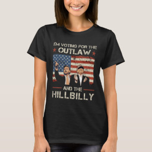 Trump I'm Voting For The Outlaw And Hillbilly Trum T-Shirt