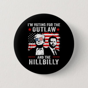 Trump Im Voting For The Outlaw And Hillbilly Trump 6 Cm Round Badge