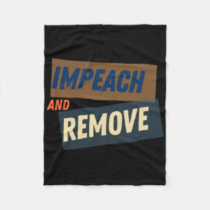 Trump - Impeach And Remove Fleece Blanket