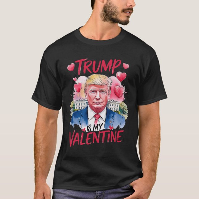 Trump In My Valentine Funny Valentine's Day Daddy' T-Shirt (Front)