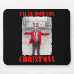 Trump In Santa Hat I'll Be Home For Christmas Funn Mouse Pad