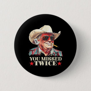 Trump Ination Attempt Trump 2024 You Missed Twice 6 Cm Round Badge