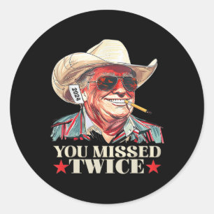 Trump Ination Attempt Trump 2024 You Missed Twice  Classic Round Sticker