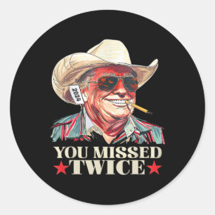 Trump Ination Attempt Trump 2024 You Missed Twice  Classic Round Sticker