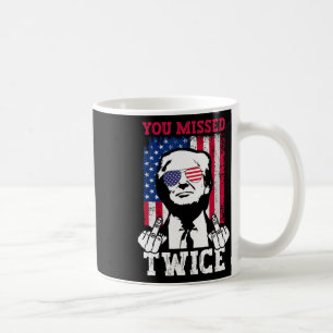 Trump Ination Attempt Trump 2024 You Missed Twice Coffee Mug