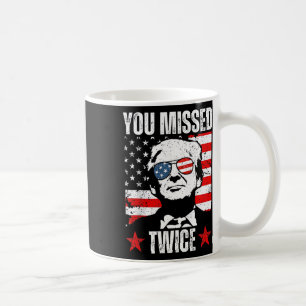 Trump Ination Attempt Trump 2024 You Missed Twice  Coffee Mug