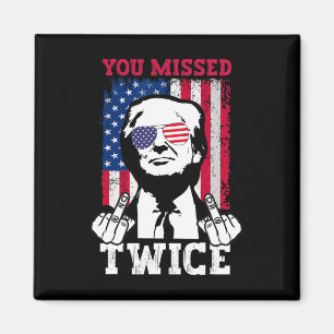 Trump Ination Attempt Trump 2024 You Missed Twice  Magnet